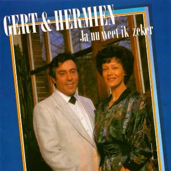 Ja, nu weet ik zeker by Gert & Hermien