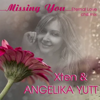 Missing You (Eternal Love Chill Mix) by Angelika Yutt