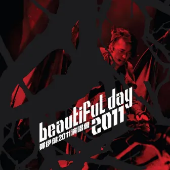 Beautiful Day 2011演唱會 by Ekin Cheng