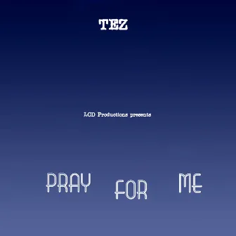 Pray for Me by Tez