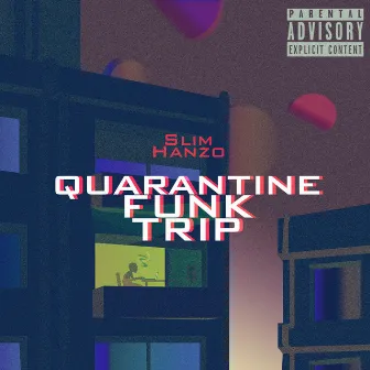 Quarantine Funk Trip by Slim Hanzo