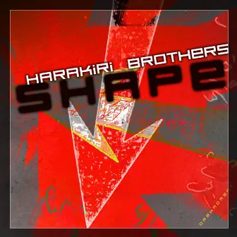 Shape by Harakiri Brothers