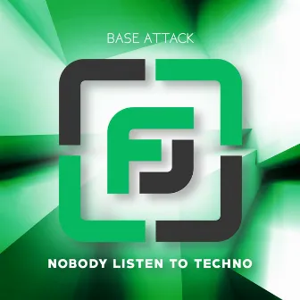 Nobody Listen to Techno by Base Attack