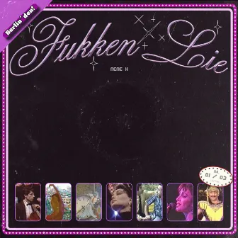 Fukken Lie by Nene H