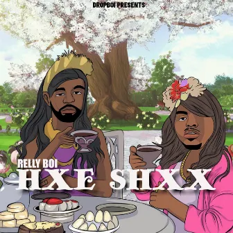 Hxe Shxx by Relly Boi