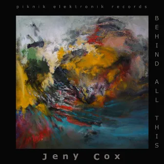 Behind All This by Jeny Cox