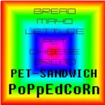 Pet Sandwich by PoPpEdCoRn