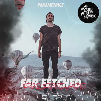 Far Fetched by Parametricz