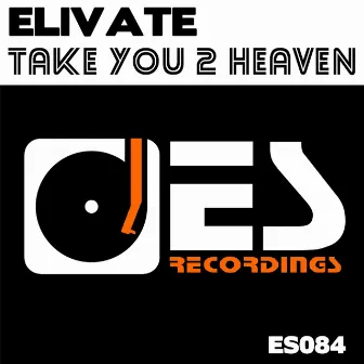 Take You 2 Heaven by Elivate