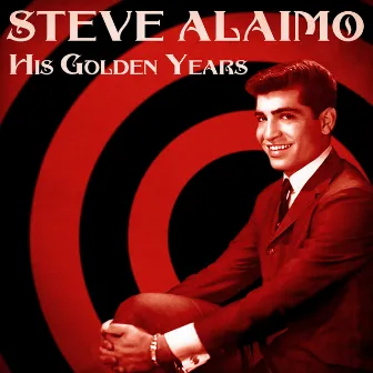 His Golden Years (Remastered) by Steve Alaimo