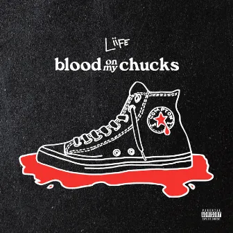 Blood on My Chucks by Liife