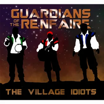 Guardians of the Renfaire by Village Idiots