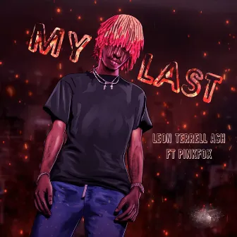 My Last by Leon terrell Ash