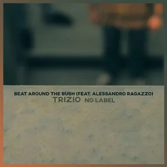 Beat Around the Bush by Trizio