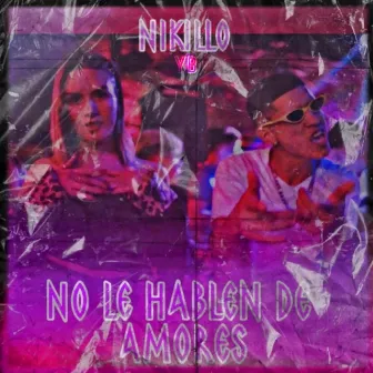 No Le Hablen de Amores by Nikillo Yb