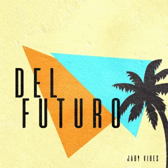 Del Futuro by Jaby Vibes