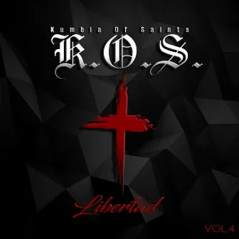 Libertad, Vol. 4 by K.O.S. (Kumbia Of Saints)