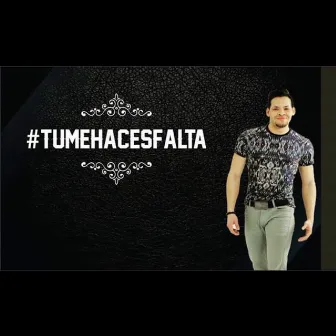 Tú Me Haces Falta by Jose Felix Ceballos