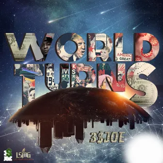 World Turns by 3$ Joe