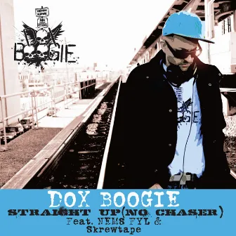 Straight Up(No Chaser) [feat. Nems FYL, Skrewtape & DJ 456)] by dox boogie