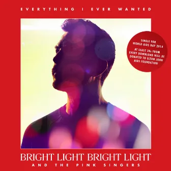 Everything I Ever Wanted by Bright Light Bright Light & The Pink Singers