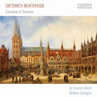 Buxtehude: Cantatas & Sonatas by Le Concert Brisé