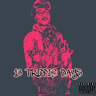 13 Trippie Days by Trippie Izzo