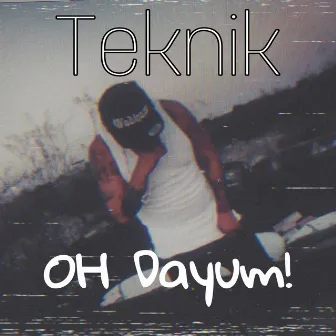 OH Dayum! by Teknik Music