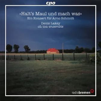 Halt's Maul und mach was - Ein Konzert für Arno Schmidt by oh ton-ensemble