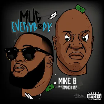 Mug Everybody by Mike B