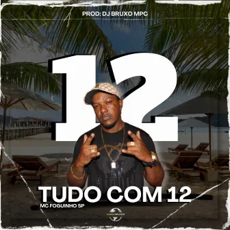 Tudo Com 12 by Mc Foguinho SP