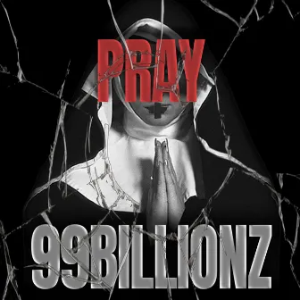 Pray by 99BILLIONZ