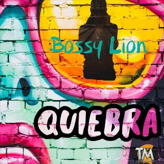 Quiebra by Bossy Lion