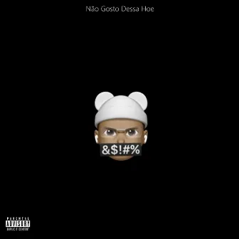 Não Gosto Dessa Hoe by SICKODIGGO