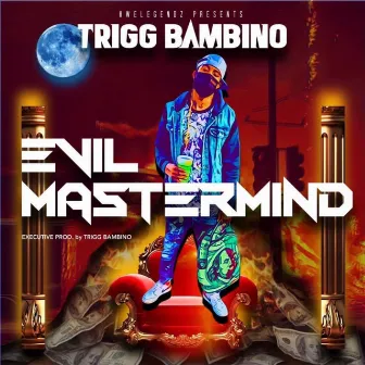 Evil Mastermind by Trigg Bambino