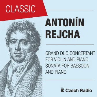 Antonín Rejcha (Reicha): Grand Duo Concertant for Violin and Piano & Sonata for Bassoon and Piano by Daniel Wiesner