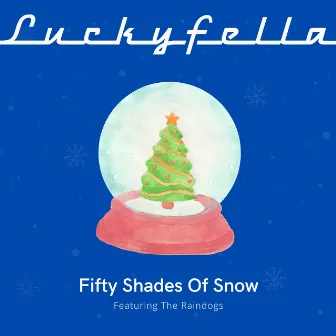 Fifty Shades Of Snow (feat. The Raindogs) by Luckyfella