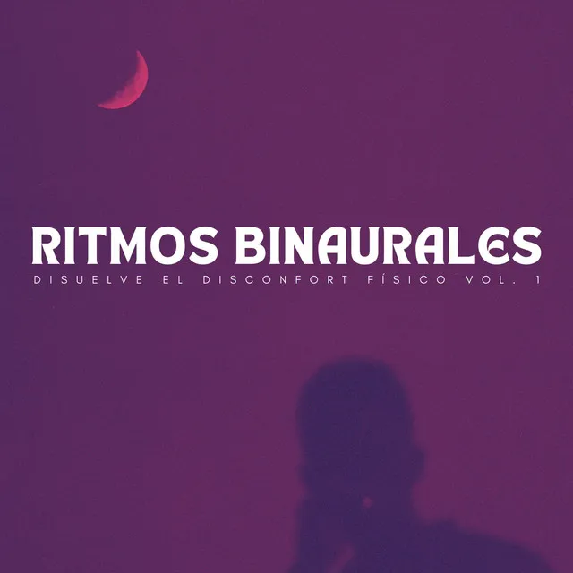 Ritmos Binaurales: Disuelve El Disconfort Físico Vol. 1