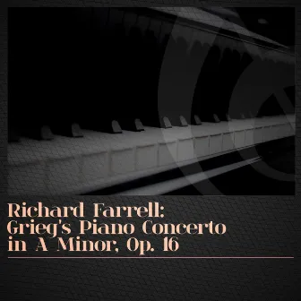 Richard Farrell: Grieg's Piano Concerto in A Minor, Op. 16 by Richard Farrell