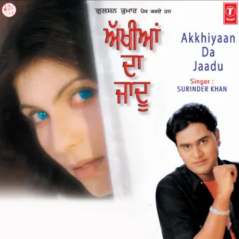 Akkhiyaan Da Jaadu by Surinder Khan