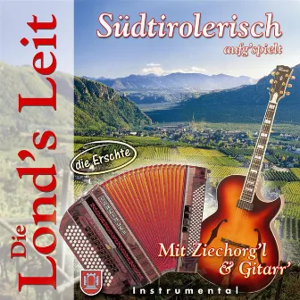 Südtirolerisch aufg'spielt mit Ziechorg'l und Gitarr' by Die Lond's Leit