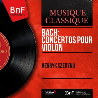 Bach: Concertos pour violon (Mono Version) by Denyse Gouarne