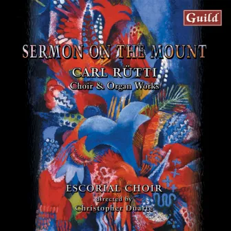 Rütti: Sermon on the Mount - Choir & Organ Works by Carl Rütti