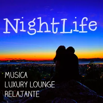 Nightlife - Musica Luxury Lounge Relajante para Sensual Noche y Ejercicios de Meditación by Unknown Artist