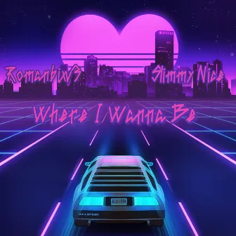 Where I Wanna Be by Roman6ixv3