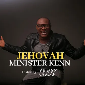 Jehovah by Minister Kenn