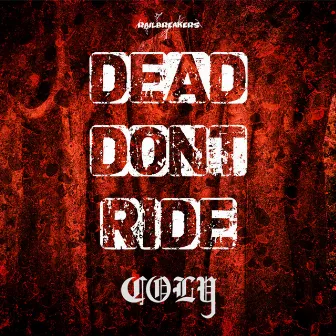 Dead Don't Ride by Coly