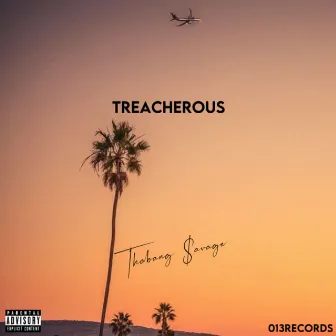 Treacherous by Thabang $avage