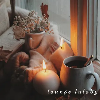 Lounge Lulaby by Cozy Beats