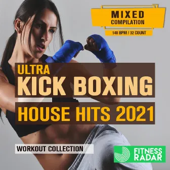 Ultra Kick Boxing House Hits 2021 Workout Collection (Fitness Mixed Version 140 Bpm) by Dj Kee